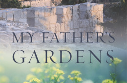 Read the First Pages of My Father’s Gardens