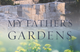 New Praise for My Father’s Gardens